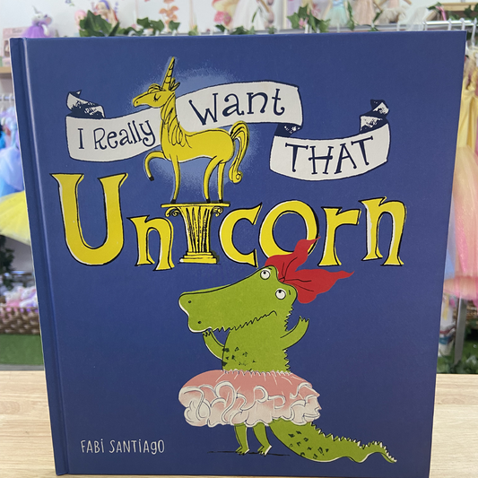 I Really Want That Unicorn Hardback Book